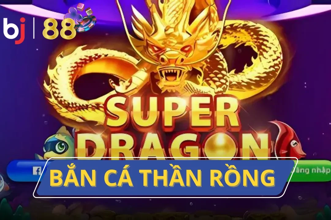 bắn cá thần rồng